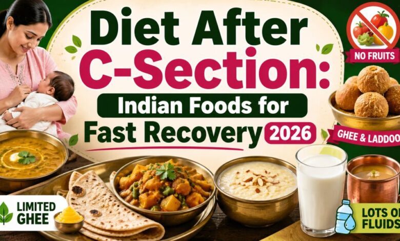 Diet After C-Section Indian Foods for Fast Recovery 2026