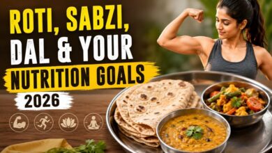 Roti, Sabzi, Dal & Your Nutrition Goals (2026)